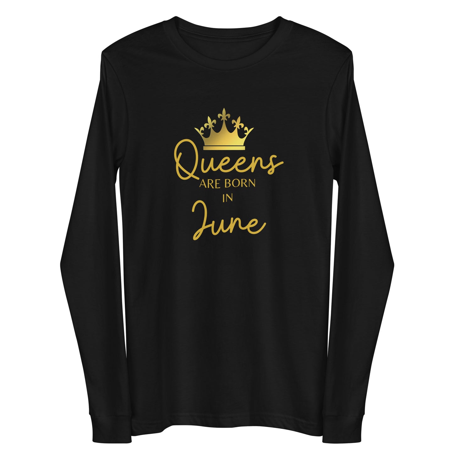 Queens Are Born In June Long Sleeve Tee Birthday Gift