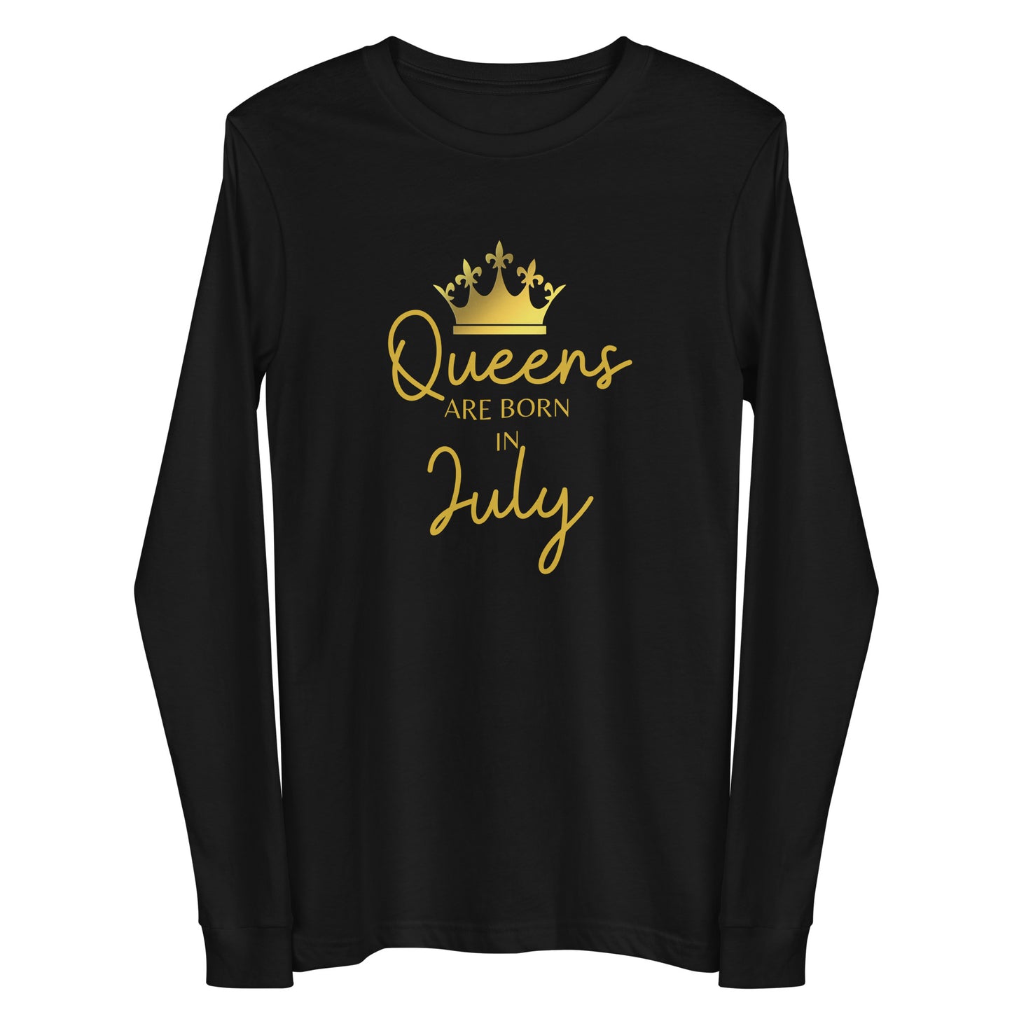 Queens Are Born In July Long Sleeve Tee Birthday Gift