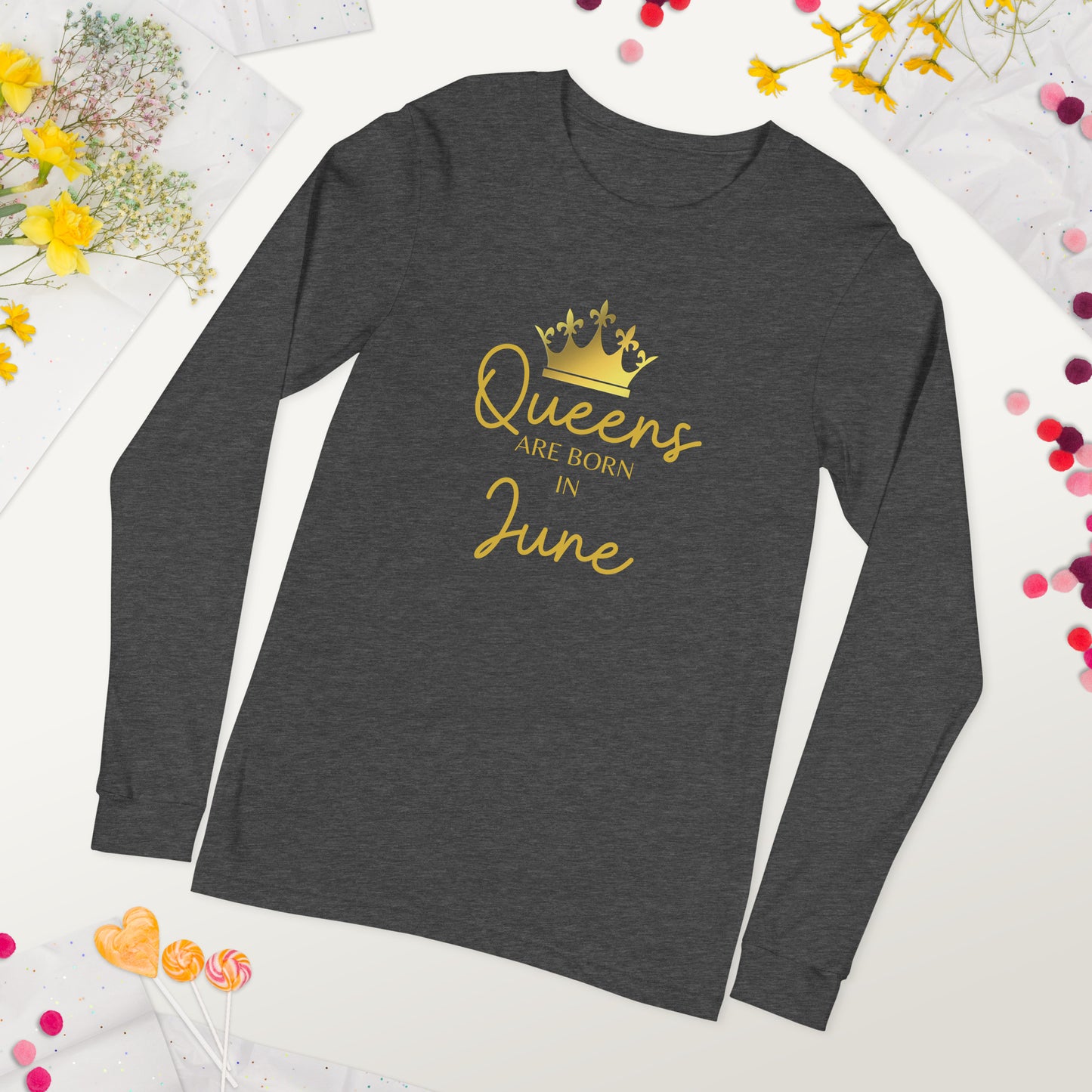 Queens Are Born In June Long Sleeve Tee Birthday Gift