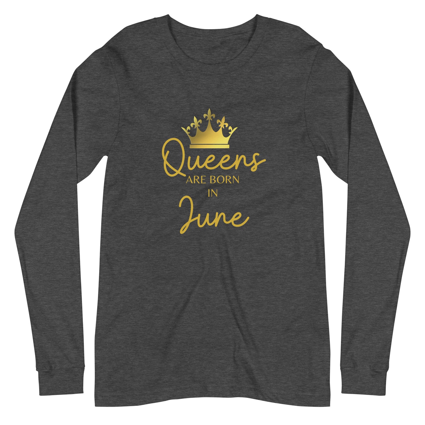 Queens Are Born In June Long Sleeve Tee Birthday Gift