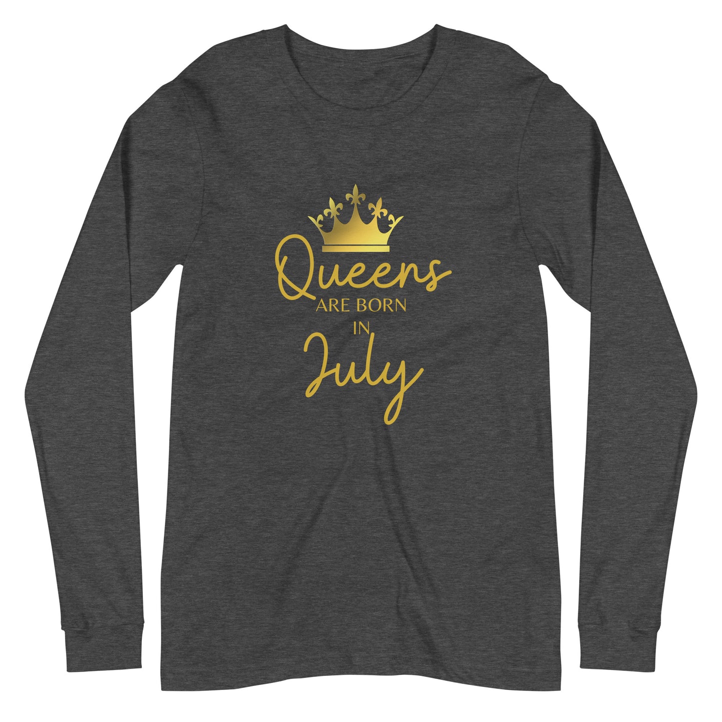 Queens Are Born In July Long Sleeve Tee Birthday Gift