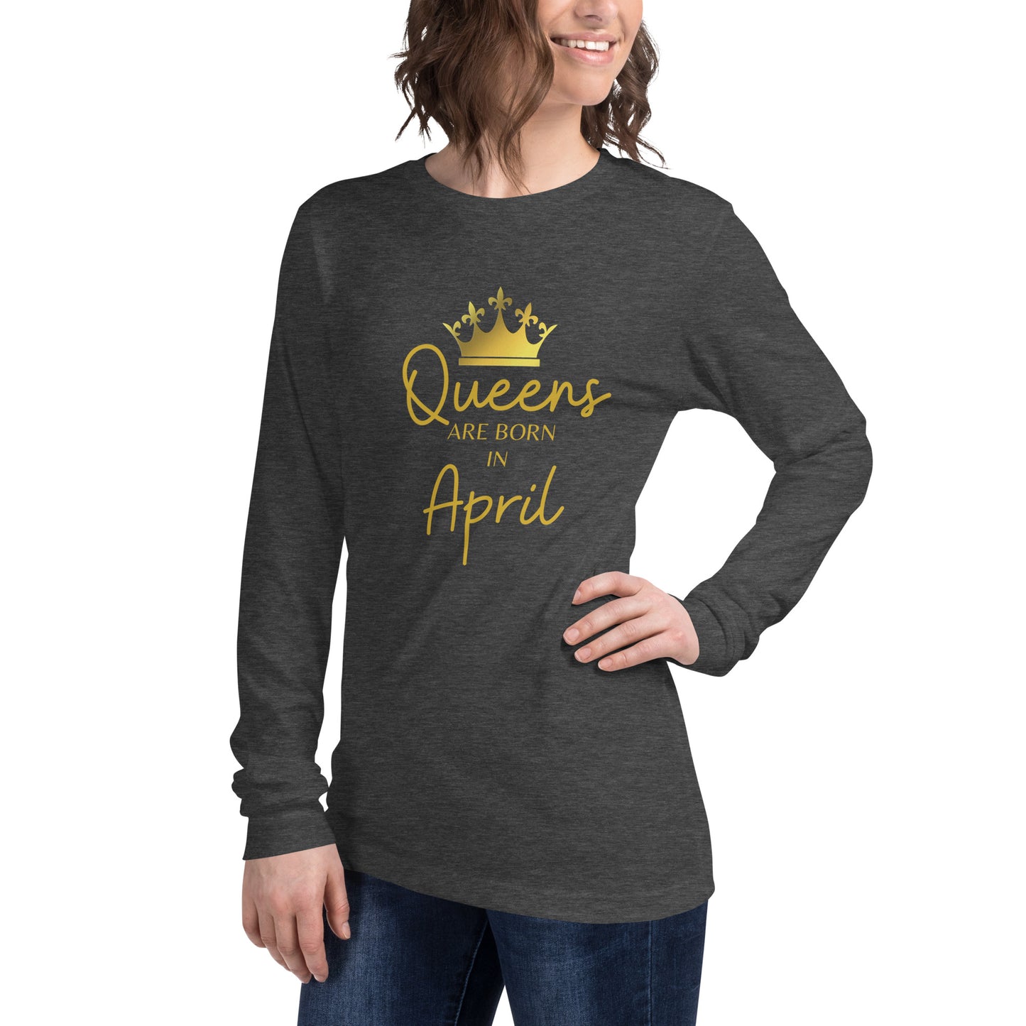 Queens Are Born In April Long Sleeve Tee Birthday Gift