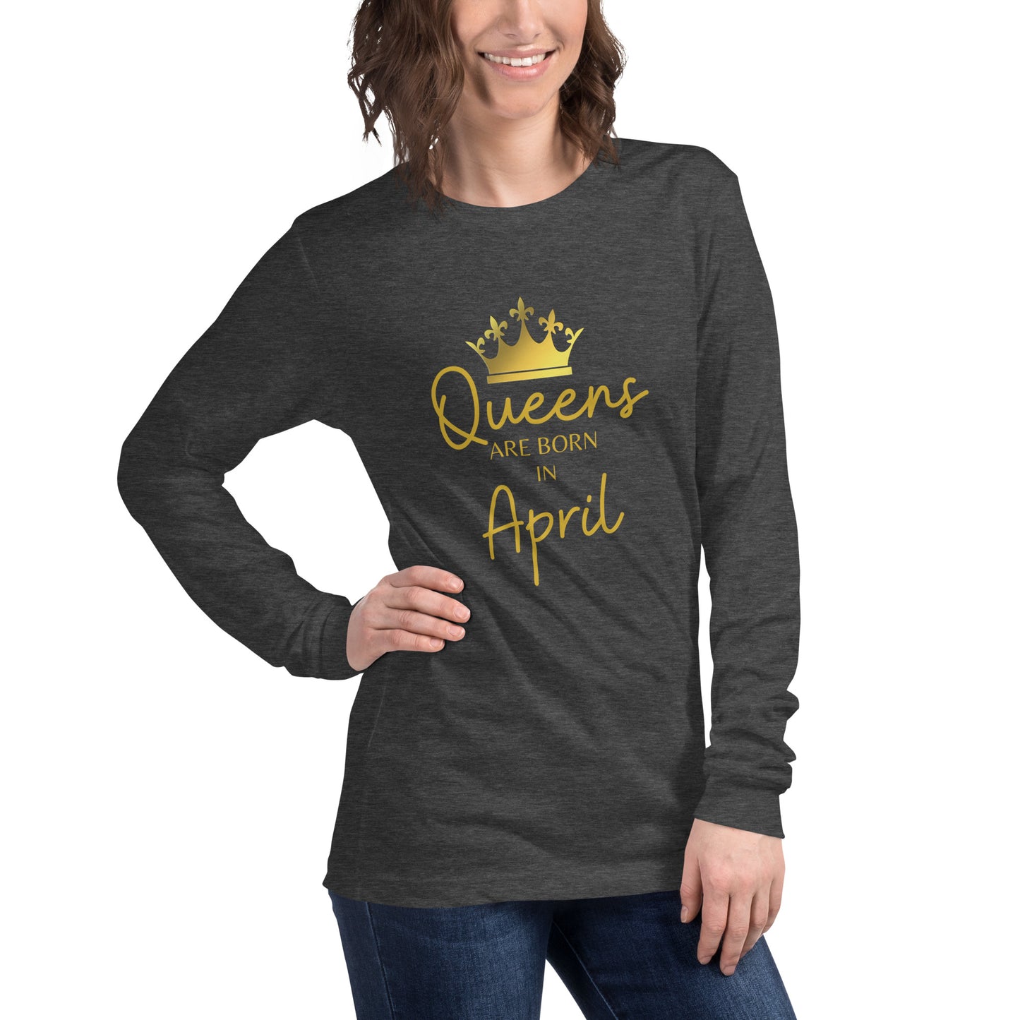 Queens Are Born In April Long Sleeve Tee Birthday Gift