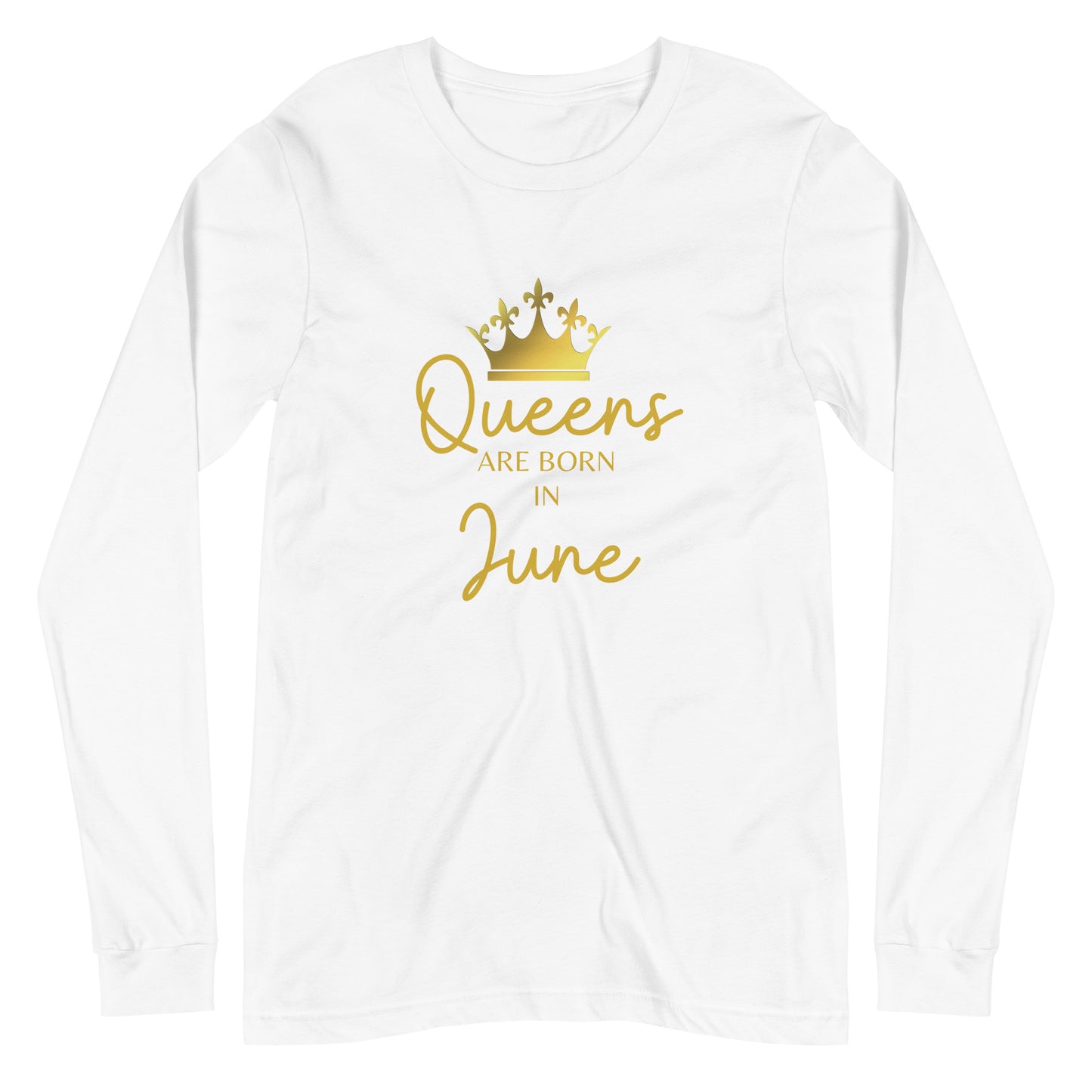 Queens Are Born In June Long Sleeve Tee Birthday Gift