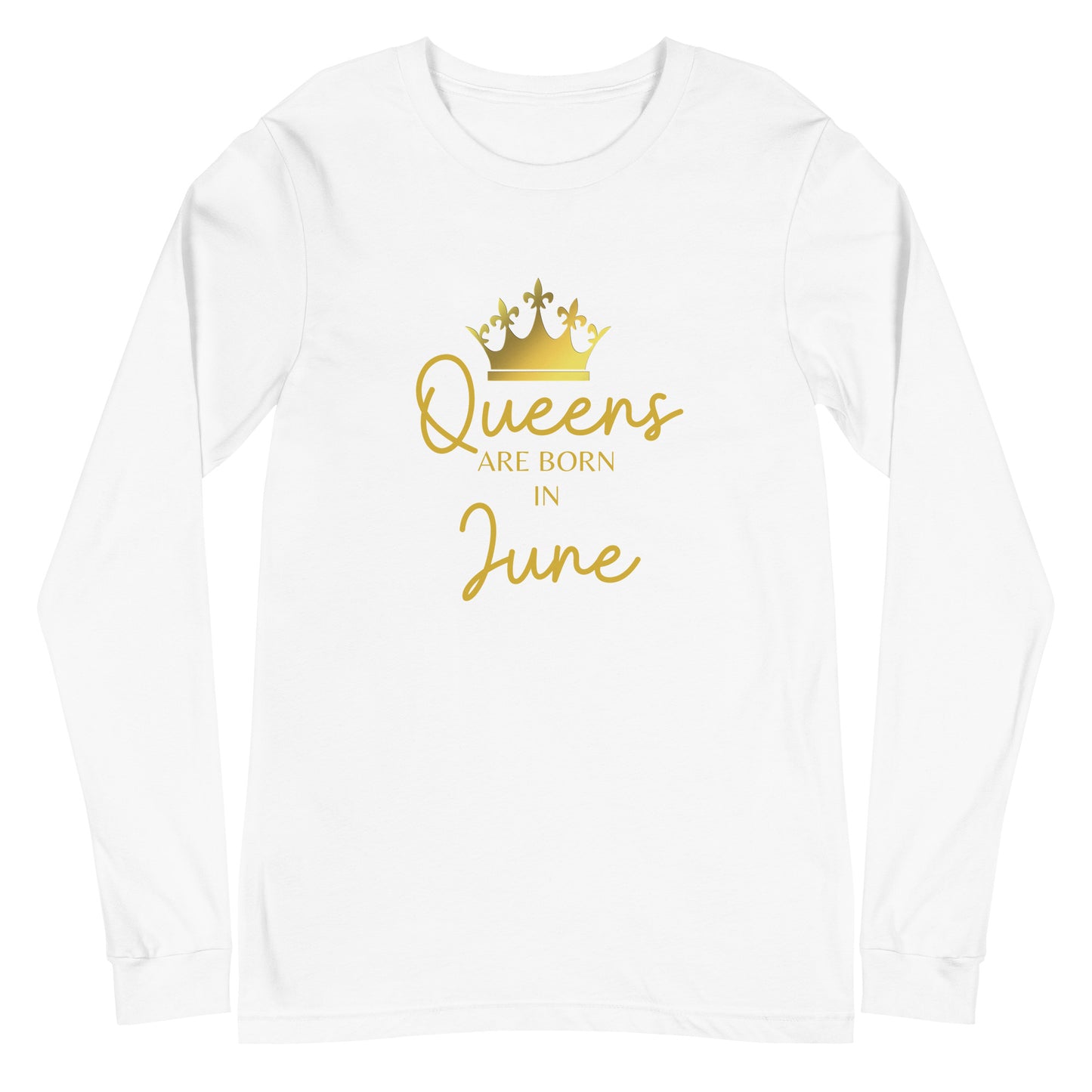 Queens Are Born In June Long Sleeve Tee Birthday Gift