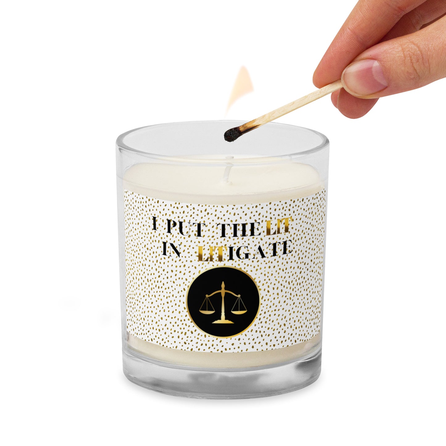 I Put The LIT In Litigate Glass jar soy wax candle