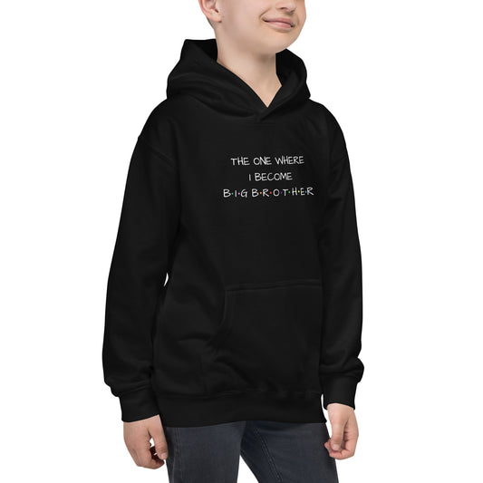 The One Where I Become Big Brother Kids Hoodie