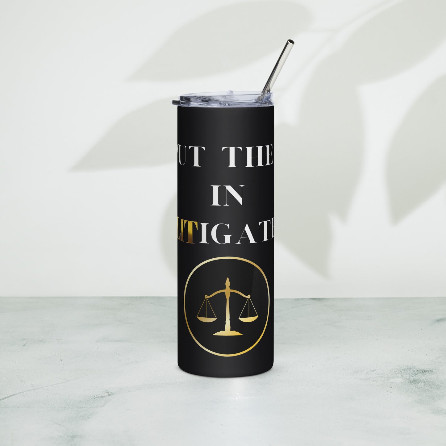 I Put The Lit Litigate Tumbler