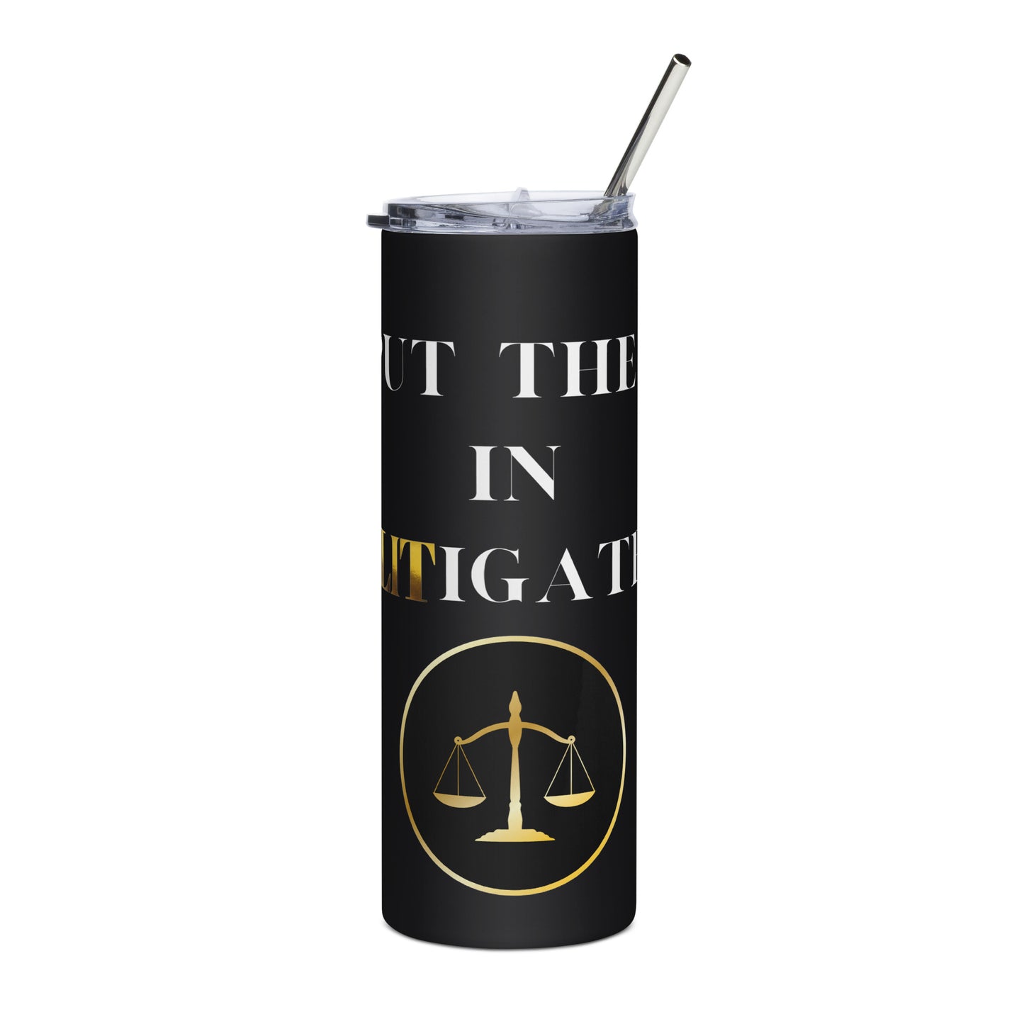 I Put The Lit Litigate Tumbler