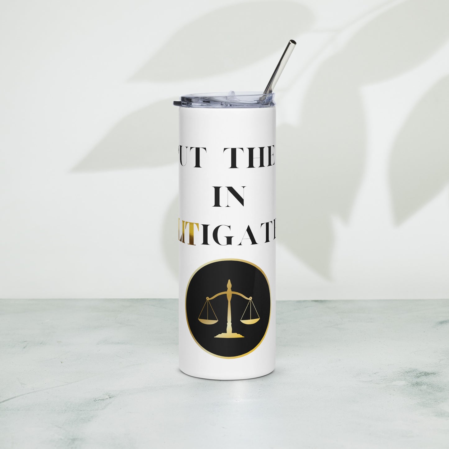 I Put The Lit Litigate Stainless steel tumbler