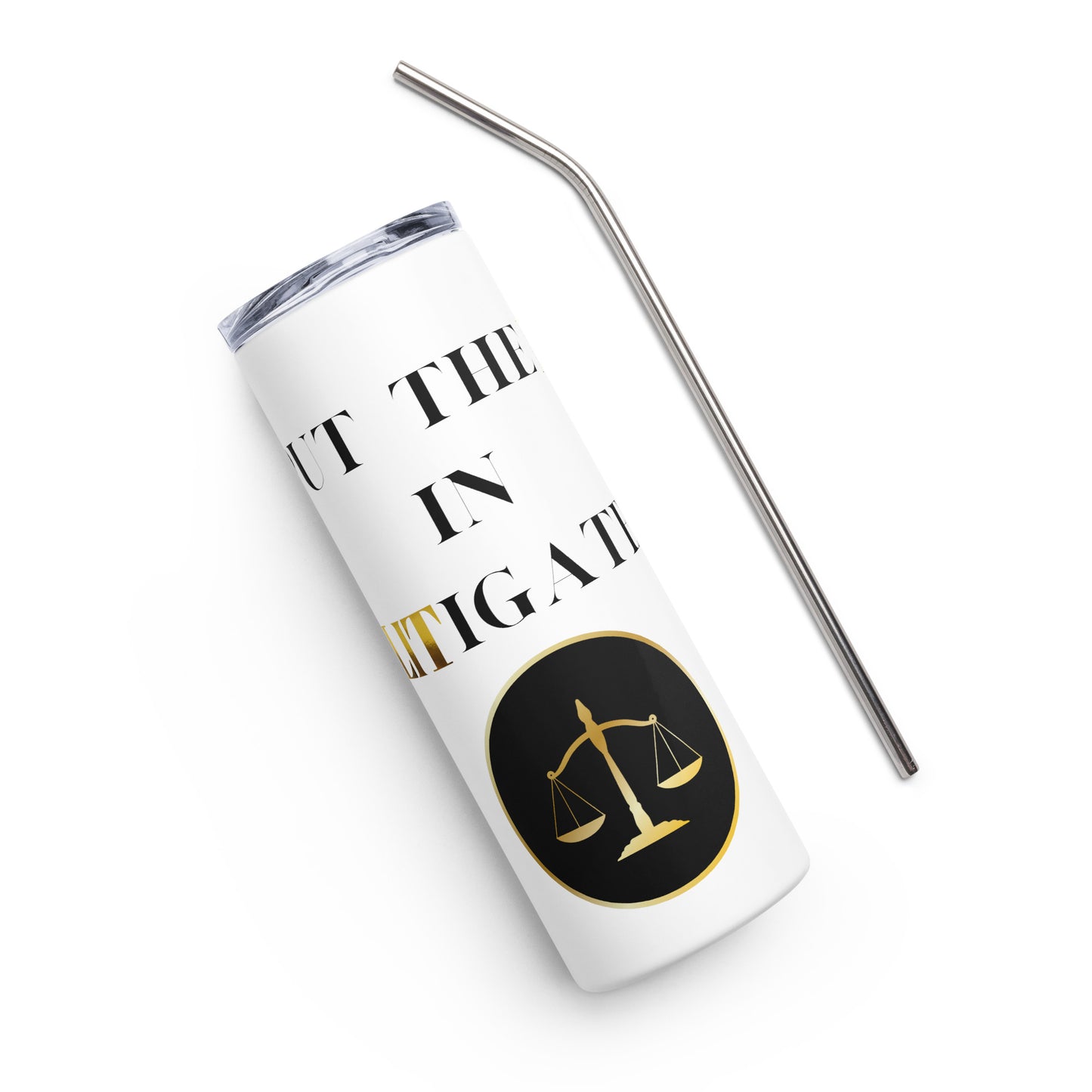 I Put The Lit Litigate Stainless steel tumbler