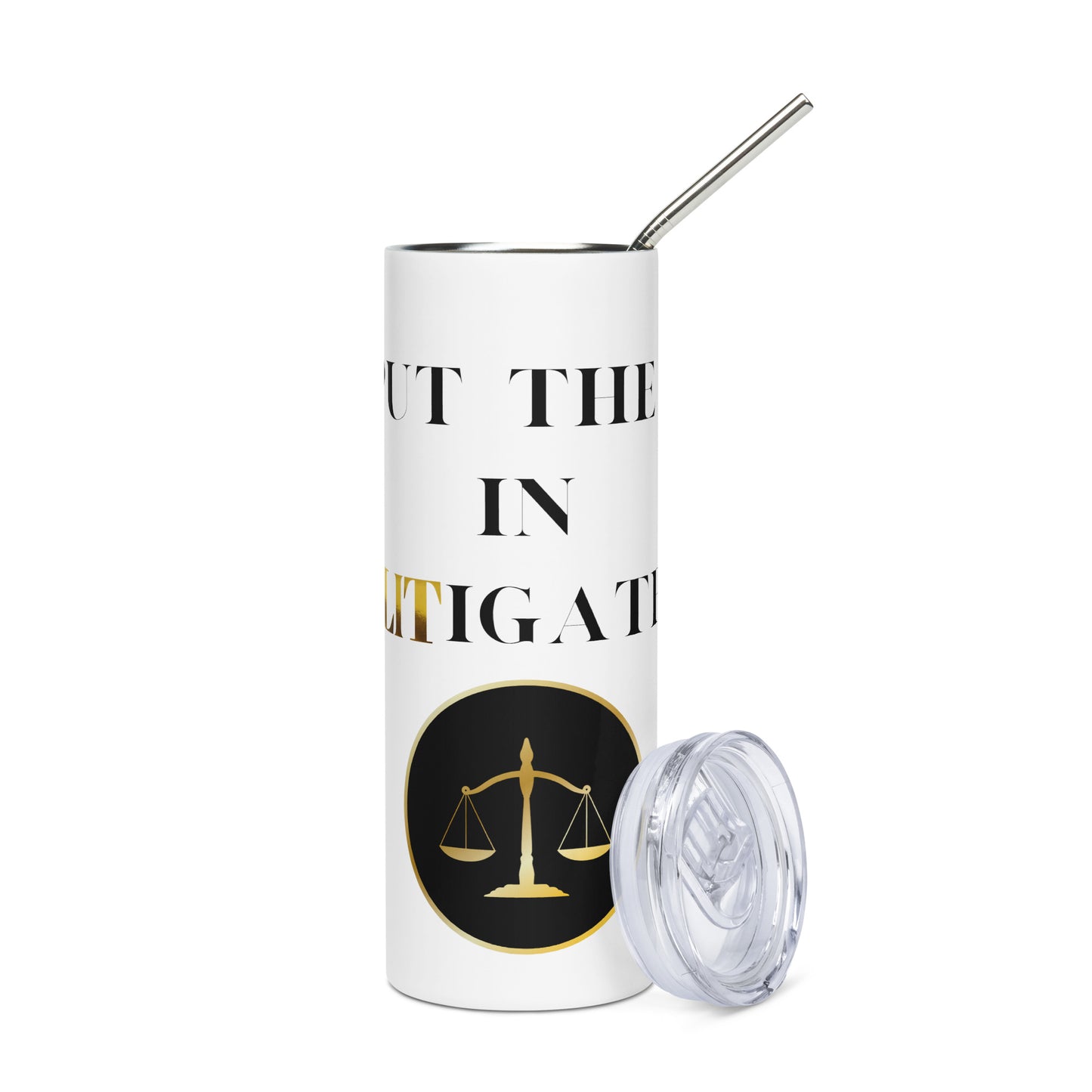 I Put The Lit Litigate Stainless steel tumbler