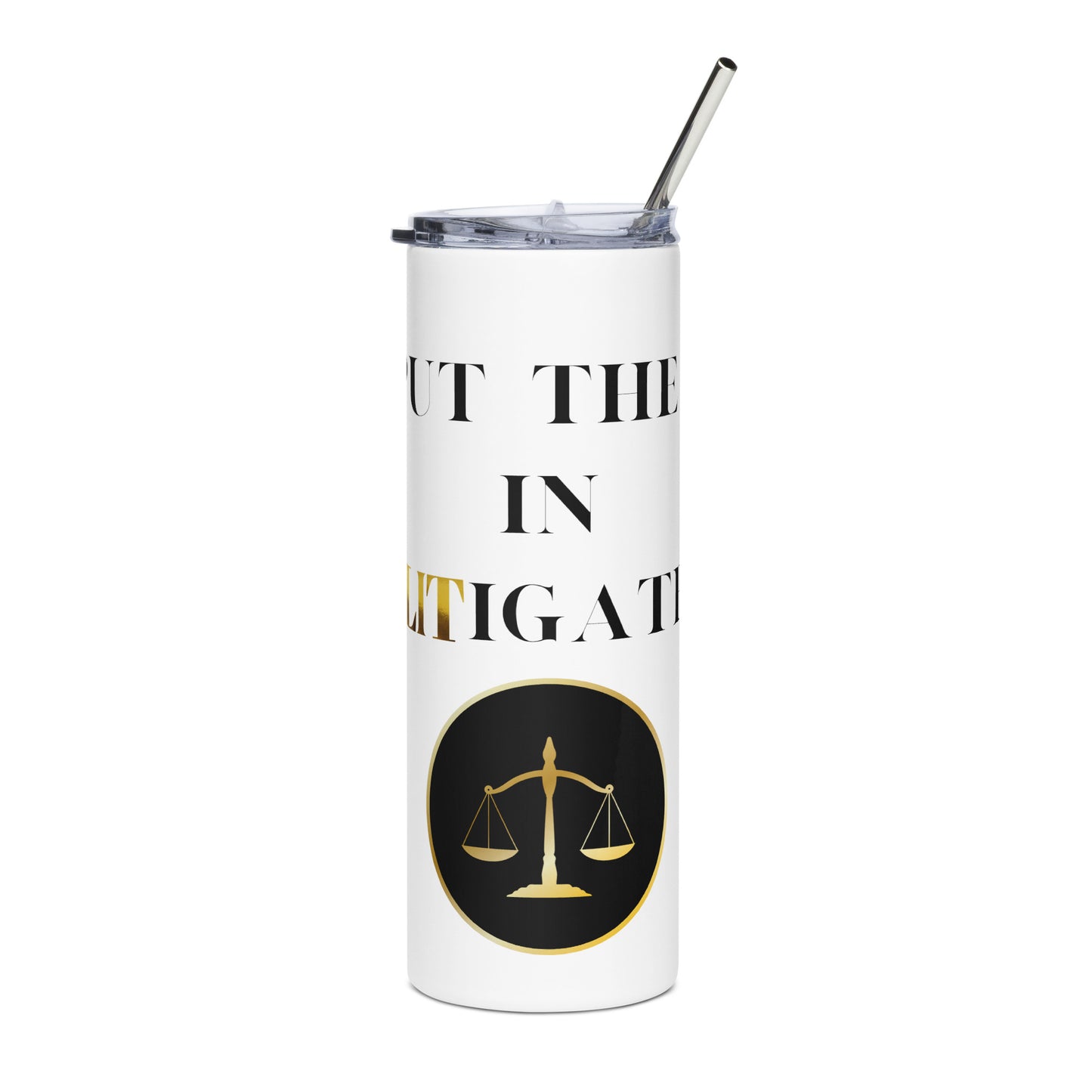 I Put The Lit Litigate Stainless steel tumbler