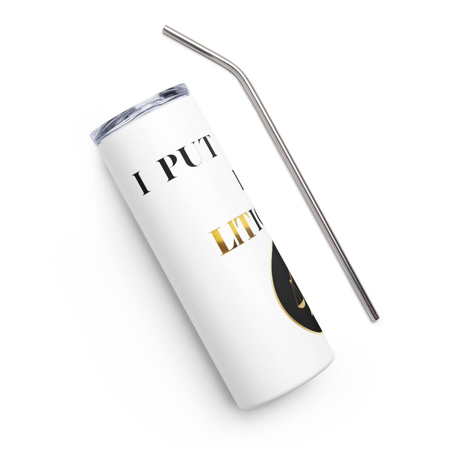 I Put The Lit Litigate Stainless steel tumbler