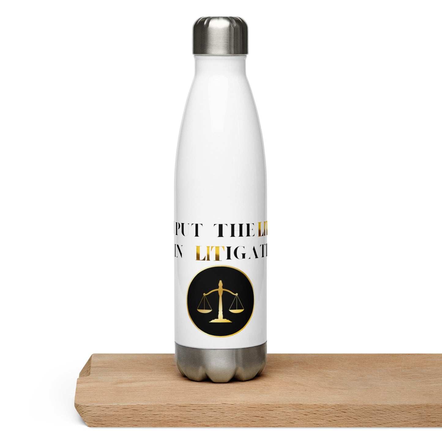 I Put The Lit In Litigate Stainless Steel Water Bottle