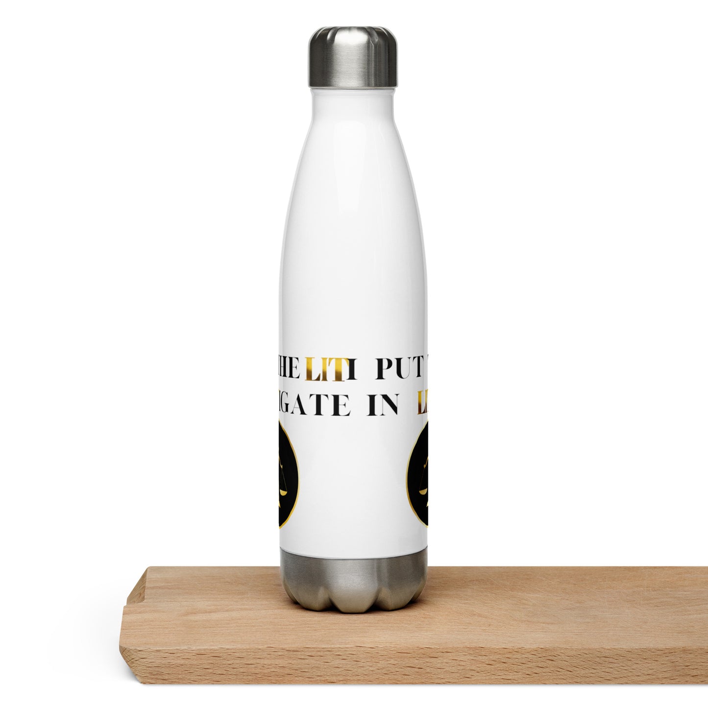 I Put The Lit In Litigate Stainless Steel Water Bottle