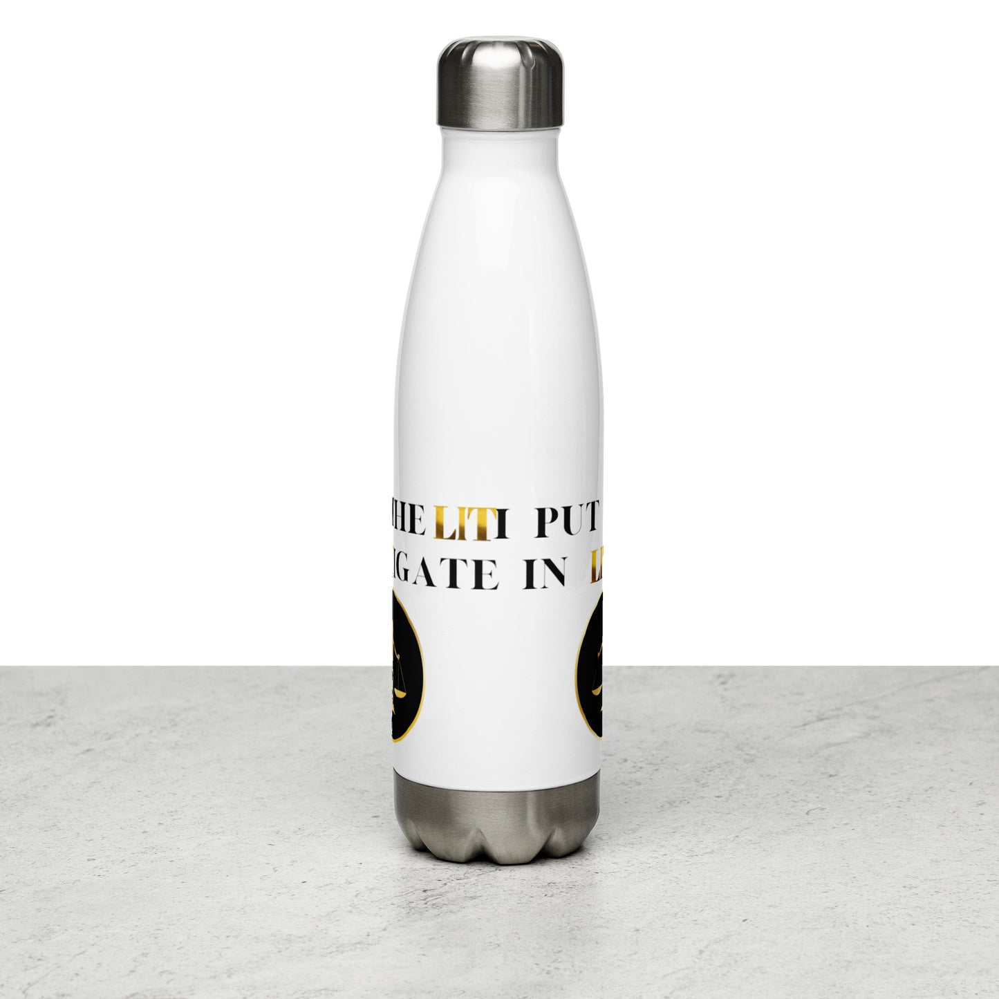 I Put The Lit In Litigate Stainless Steel Water Bottle