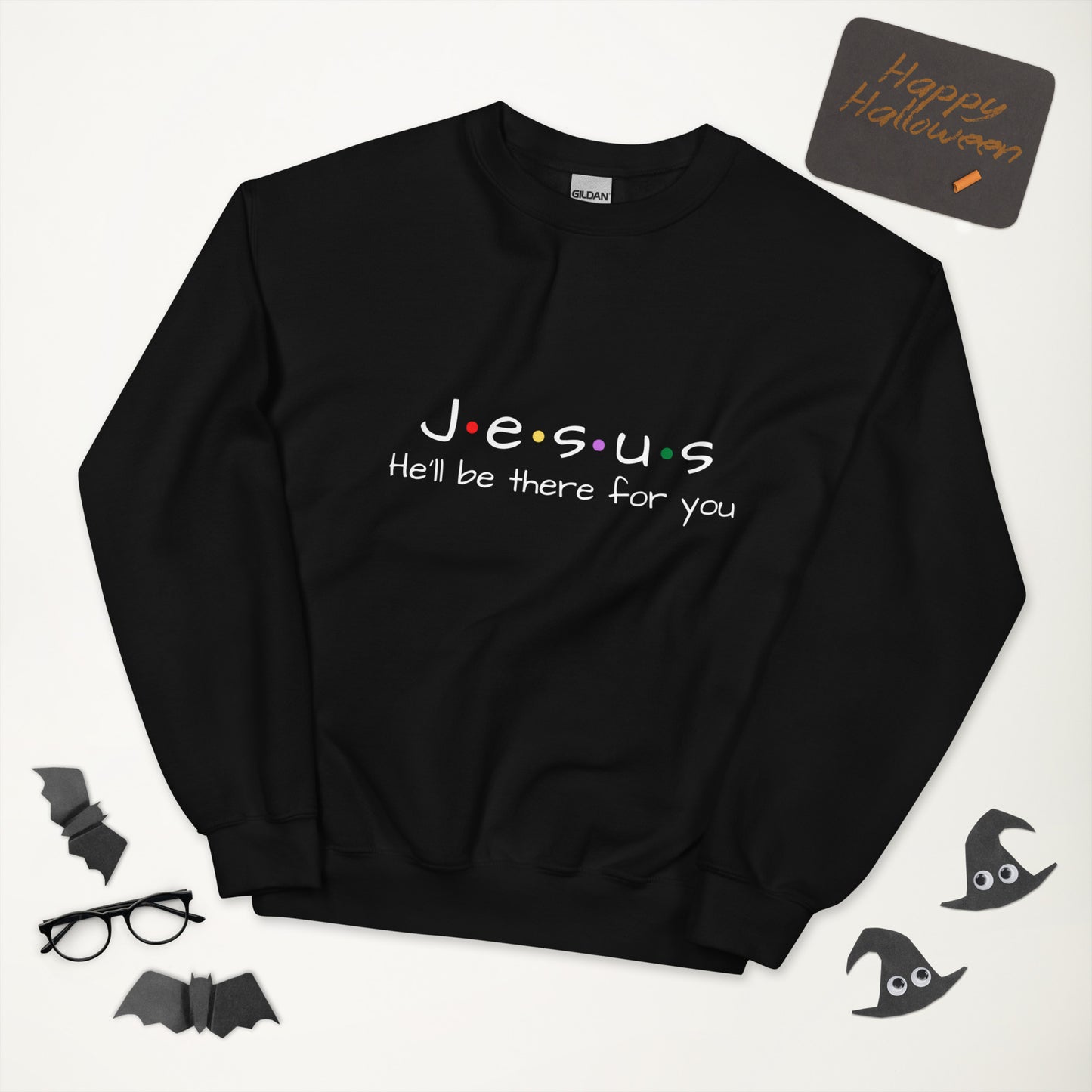 Jesus He'll Be There For You Unisex Sweatshirt