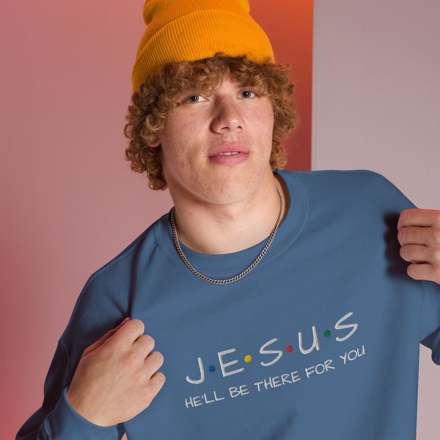 JESUS He'll Be There For You Unisex Sweatshirt