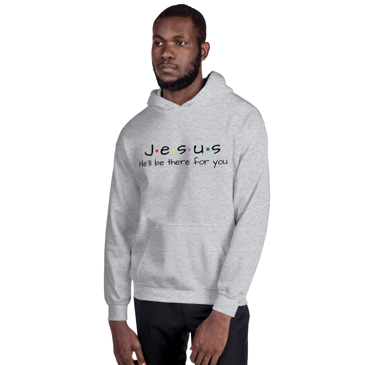 Jesus He'll Be There For You Unisex Hoodie