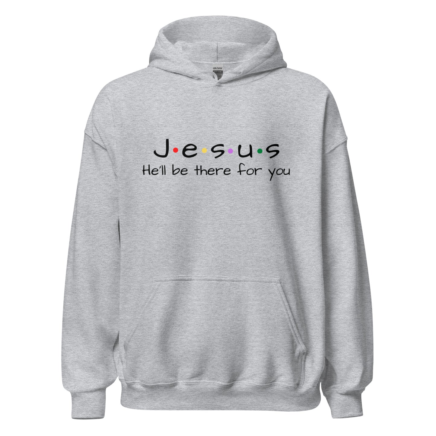 Jesus He'll Be There For You Unisex Hoodie