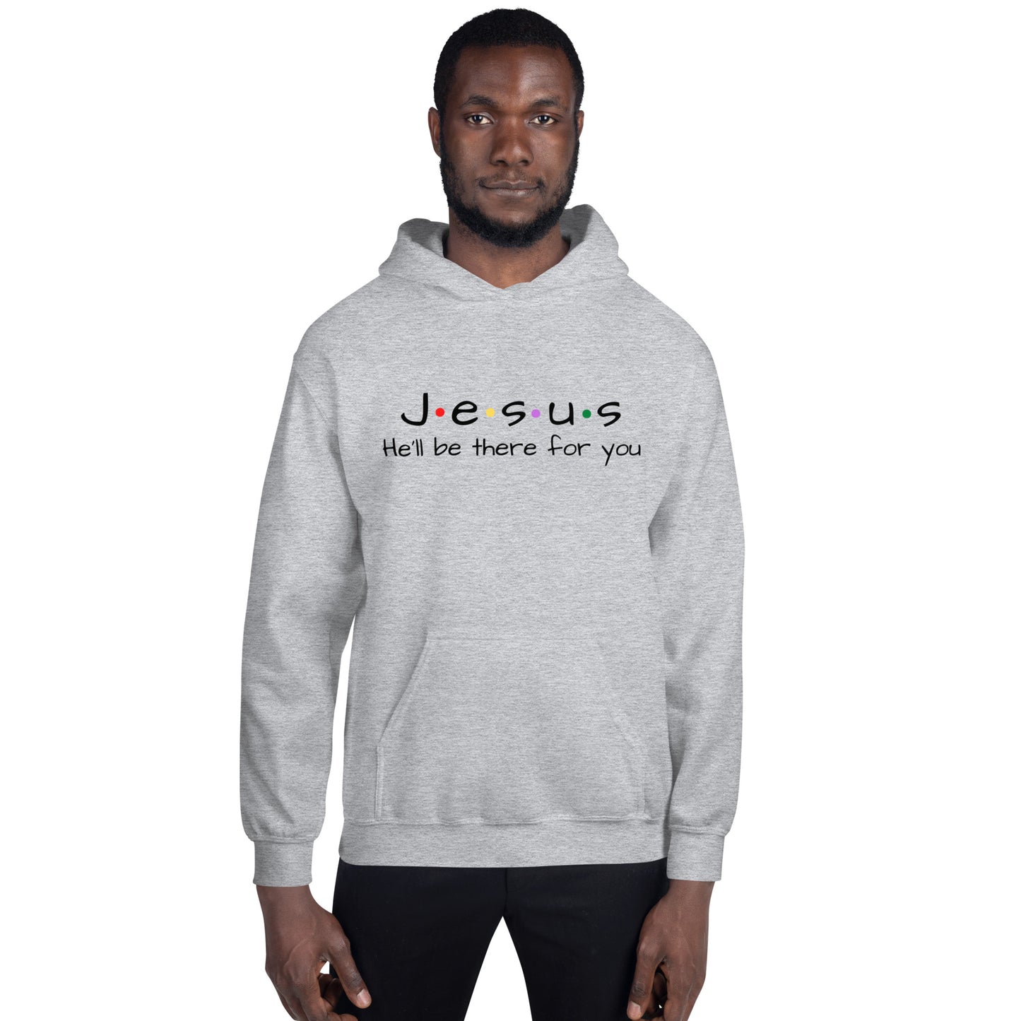 Jesus He'll Be There For You Unisex Hoodie