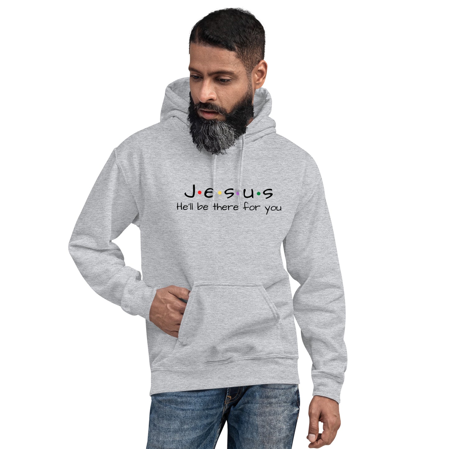 Jesus He'll Be There For You Unisex Hoodie