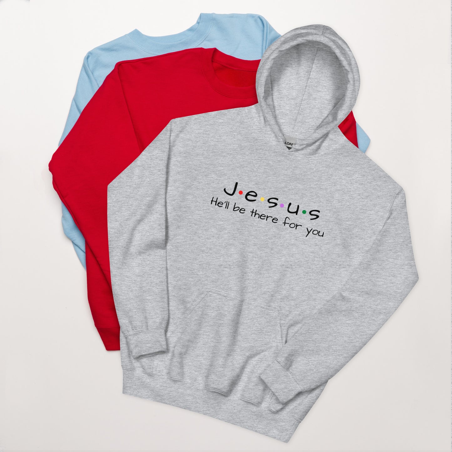 Jesus He'll Be There For You Unisex Hoodie