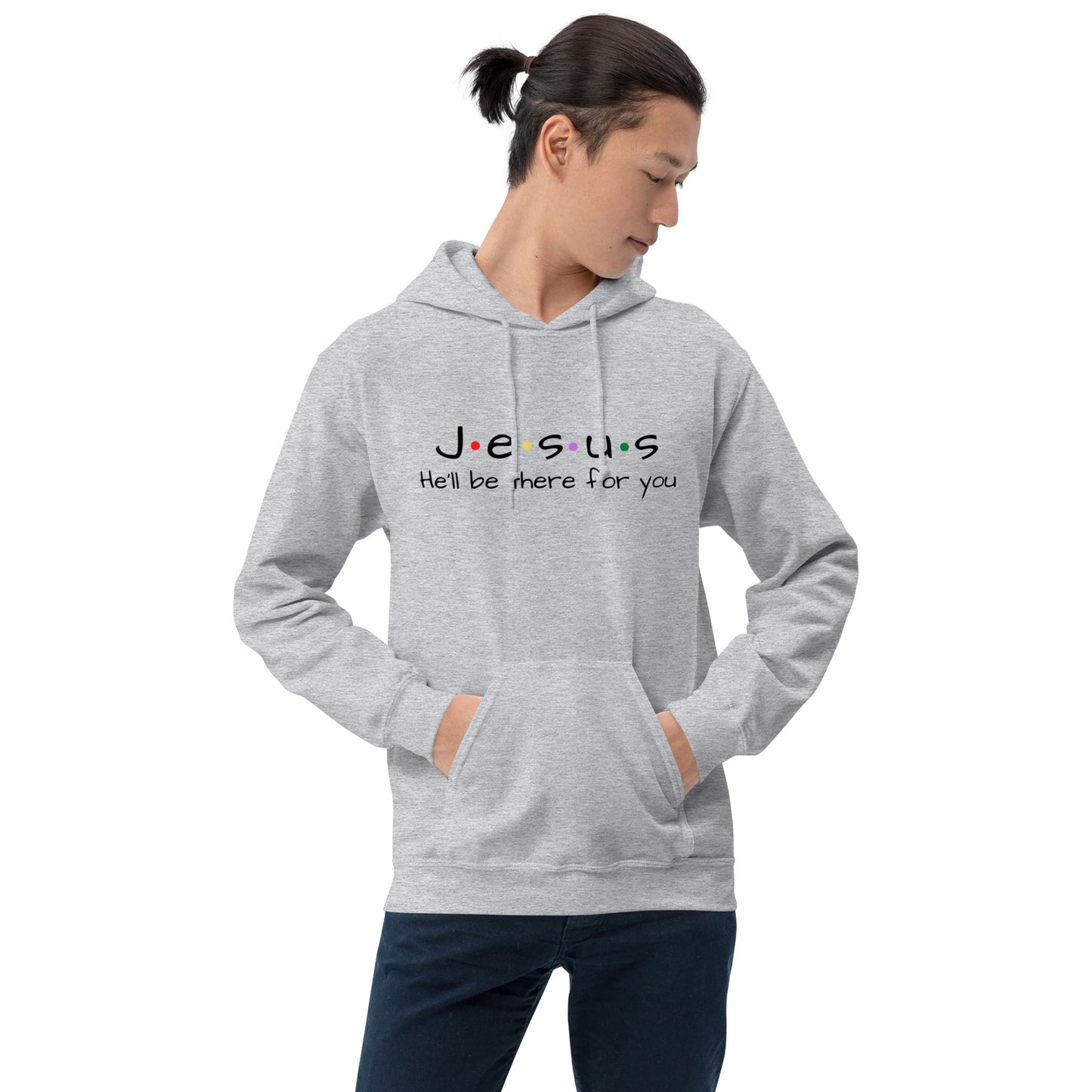 Jesus He'll Be There For You Unisex Hoodie