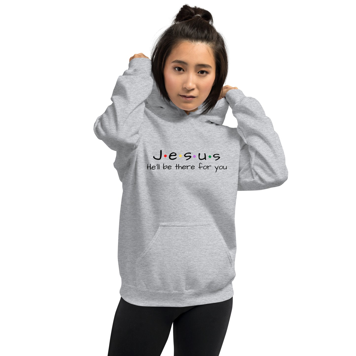 Jesus He'll Be There For You Unisex Hoodie