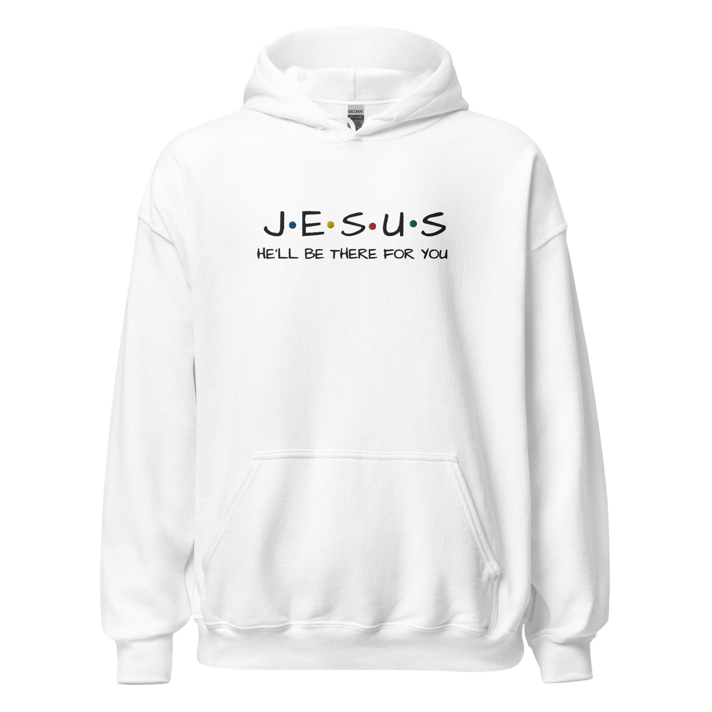 JESUS He'll Be There For You Unisex Hoodie