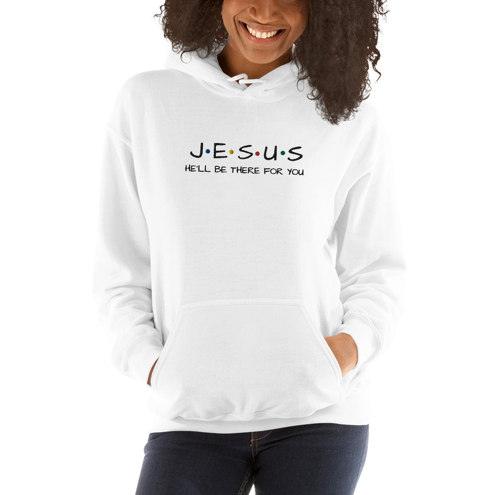 JESUS He'll Be There For You Unisex Hoodie