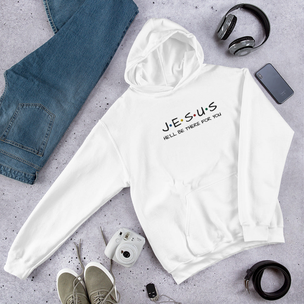 JESUS He'll Be There For You Unisex Hoodie