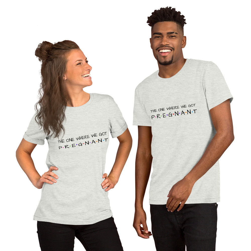 The One Where We Got Pregnant Unisex T-Shirt