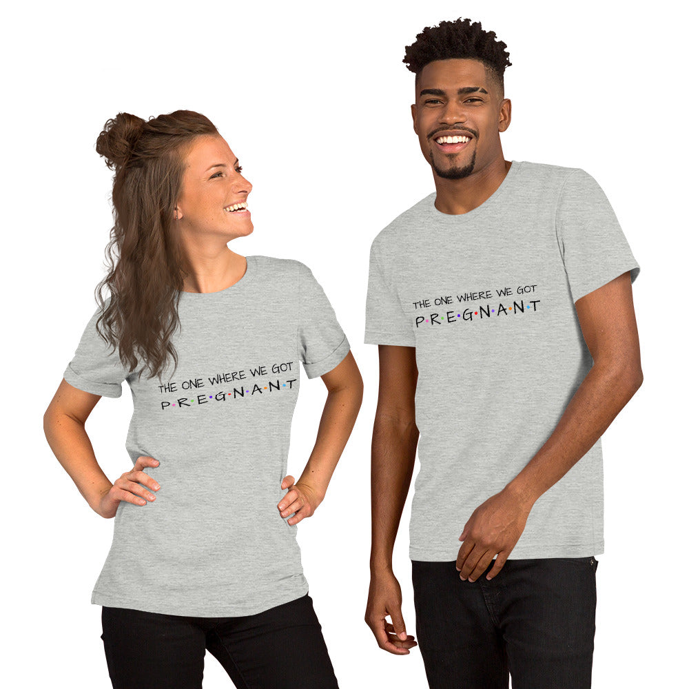 The One Where We Got Pregnant Unisex T-Shirt