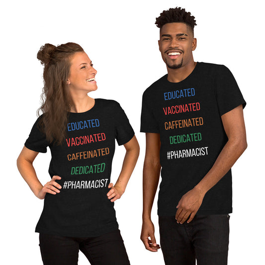 Pharmacist Unisex T shirt Educated Vaccinated Caffeinated Dedicated