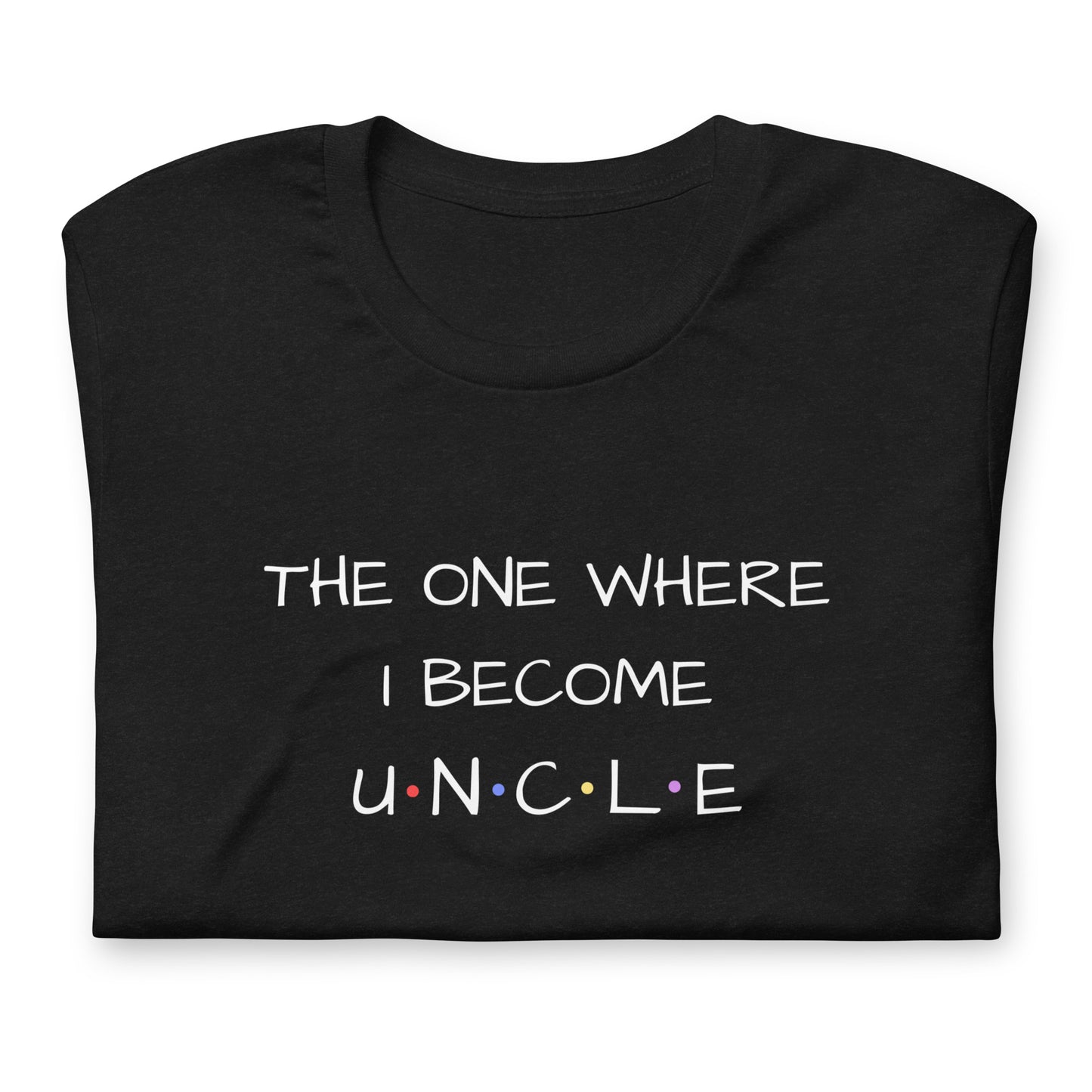 The One Where I Become Uncle T-Shirt