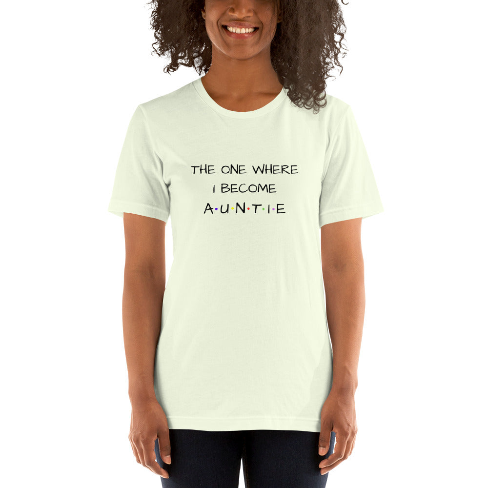 The One Where I Become Auntie T-shirt