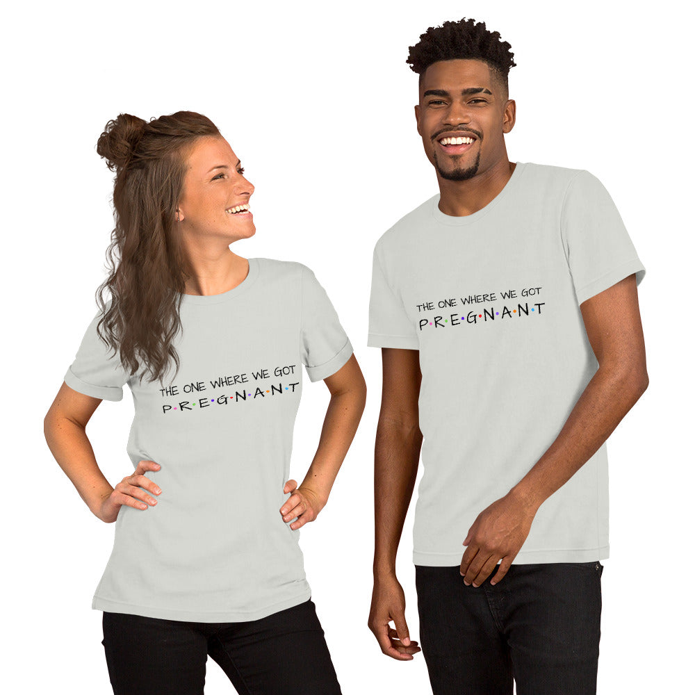 The One Where We Got Pregnant Unisex T-Shirt