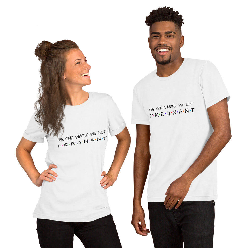 The One Where We Got Pregnant Unisex T-Shirt