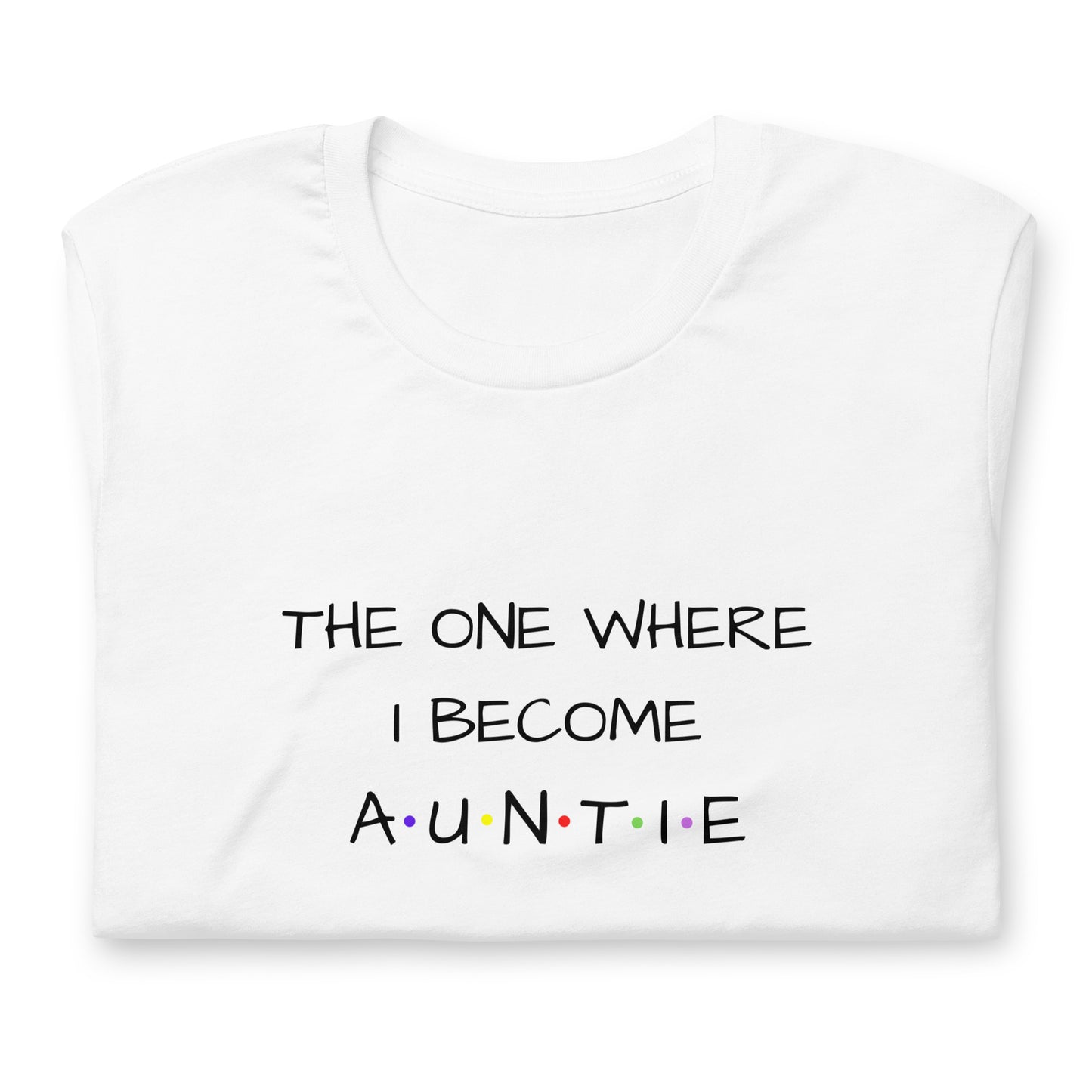 The One Where I Become Auntie T-shirt