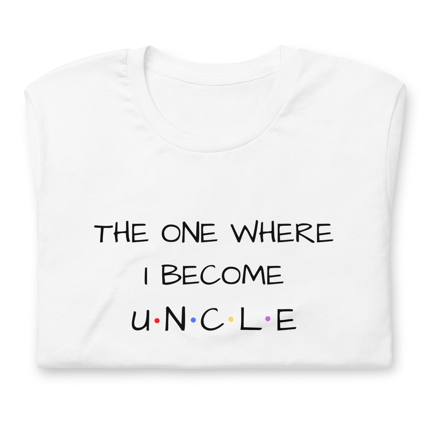 The One Where I Become Uncle T-Shirt