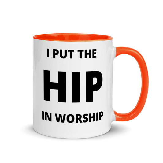 Worship, Mug with Color Inside, I Put The Hip In Worship, Ideal Gift For, Worship Leader, Worship Team, Worship Warrior