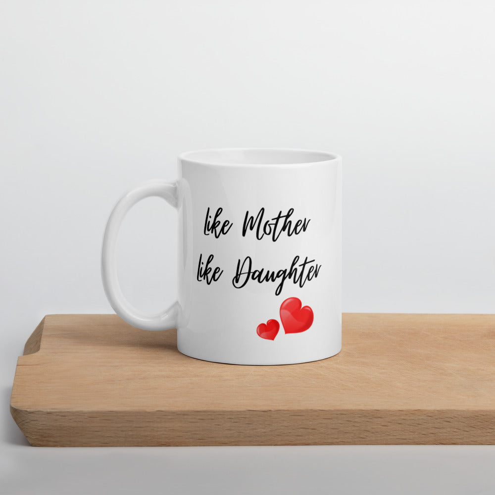 Mothers Day Gifts - Like Mother Like Daughter Mug