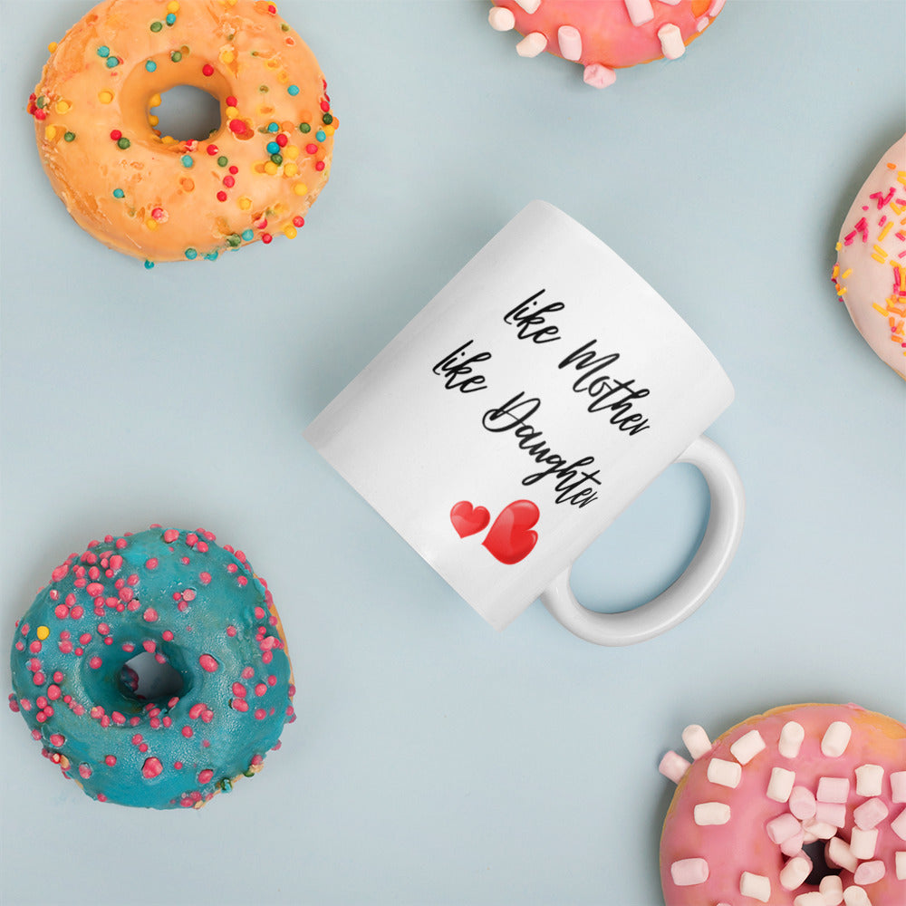 Mothers Day Gifts - Like Mother Like Daughter Mug