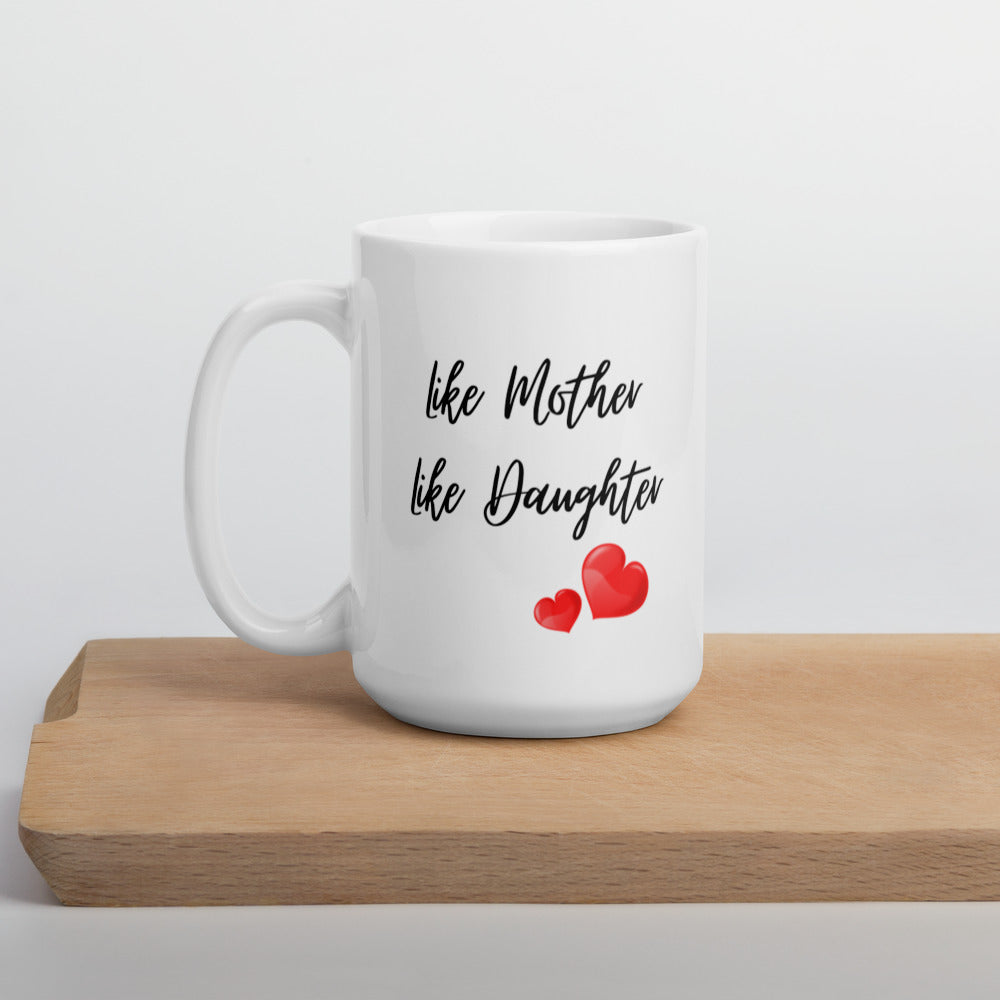 Mothers Day Gifts - Like Mother Like Daughter Mug