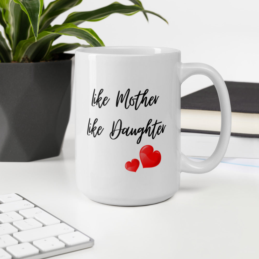 Mothers Day Gifts - Like Mother Like Daughter Mug