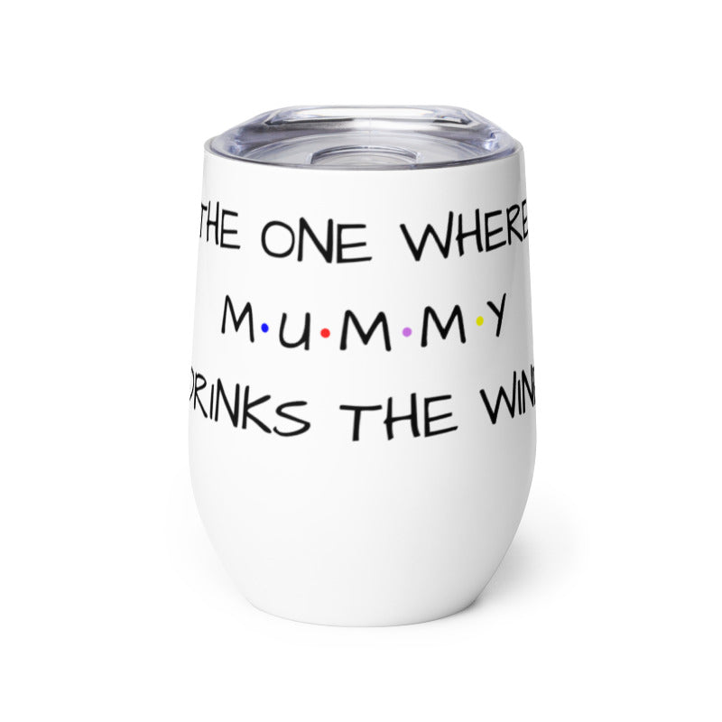 The One Where Mummy Drinks Wine Tumbler