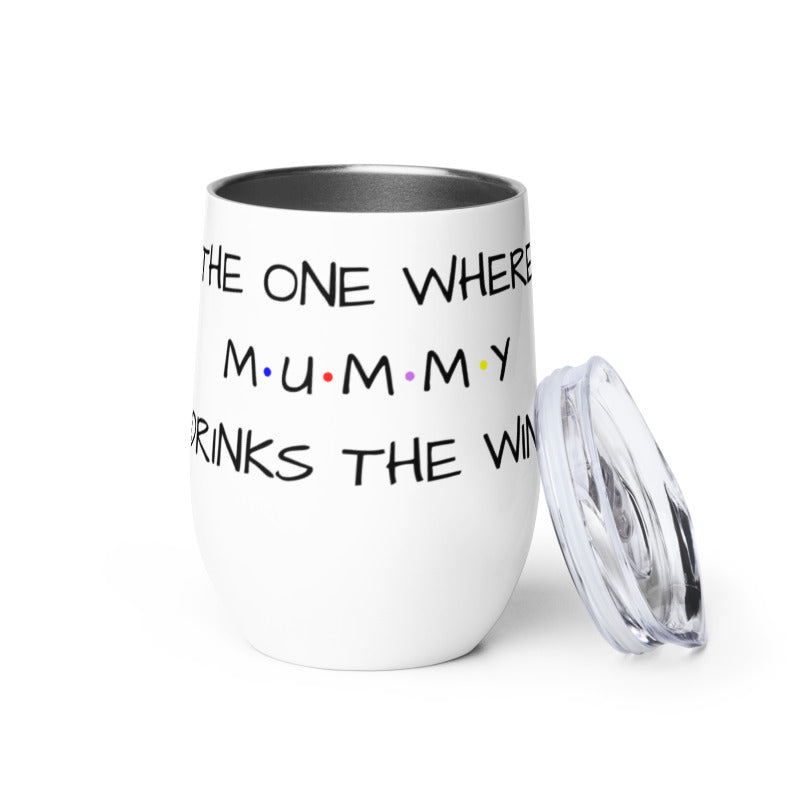 The One Where Mummy Drinks Wine Tumbler