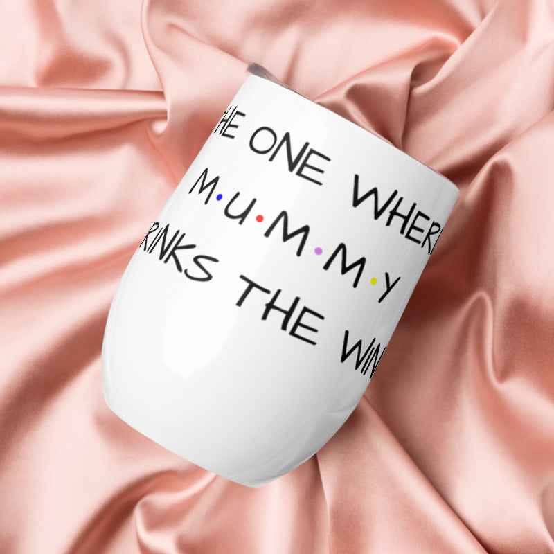 The One Where Mummy Drinks Wine Tumbler